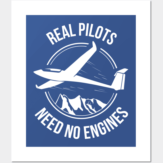 Sailplane Or Glider T-Shirt Real Pilots Need No Engines Wall Art by stearman